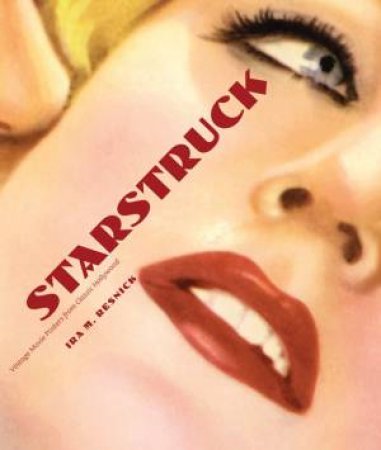 Starstruck: Vintage Movie Posters From Classic Hollywood by Ira M. Resnick