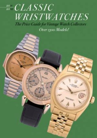 Classic Wristwatches 2011-2012 by Stefan Muser & Michael Philip Horlbeck