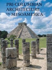 PreColumbian Architecture In Mesoamerica
