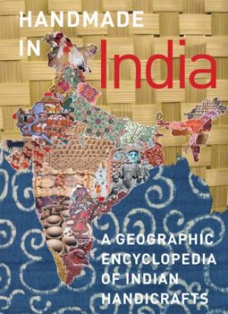 Handmade In India: A Geographic Encyclopedia Of Indian Handicrafts by Aditi Ranjan & M. P. Ranjan