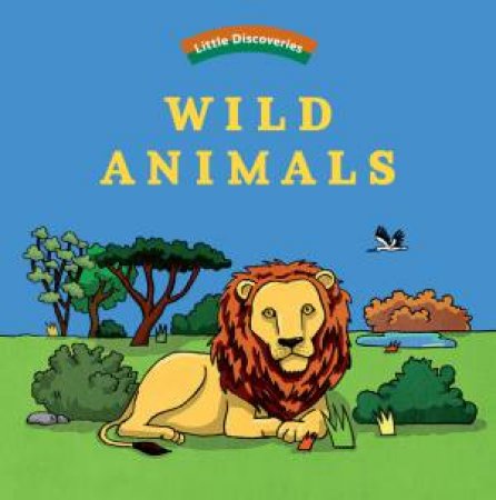 Wild Animals: Little Discoveries by Ophlie Texier