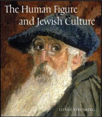 Human Figure And Jewish Culture by Eliane Strosberg