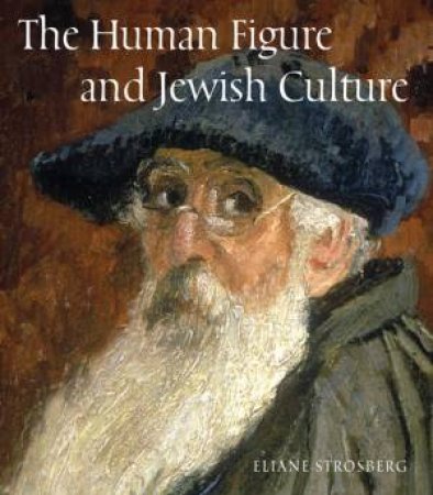 Human Figure And Jewish Culture by Eliane Strosberg