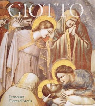 Giotto by Francesca Flores D'Arcais & Elio Ciol