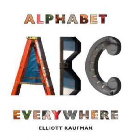 Alphabet Everywhere by Elliott Kaufman