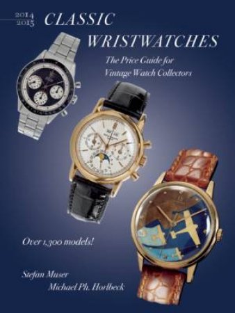 Classic Wristwatches by Stefan Muser, Michael Philip Horlbeck & Peter Braun