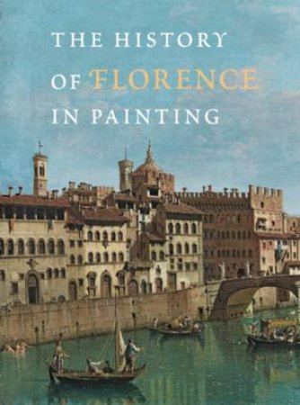 History of Florence in Painting by ANTONELLA FENECH KROKE