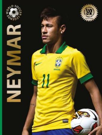 Neymar: World Soccer Legends by Illugi Jokulsson