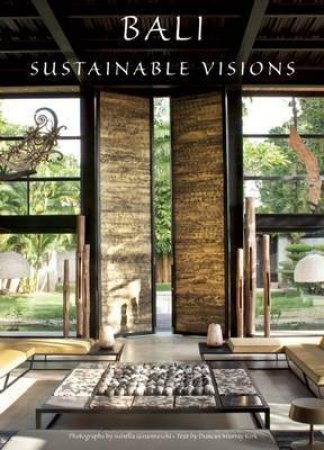 Bali: Sustainable Visions by Isabella Ginanneschi & Duncan Murray Kirk