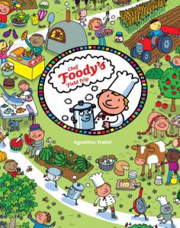 Chef Foody's Field Trip by Agostino Traini