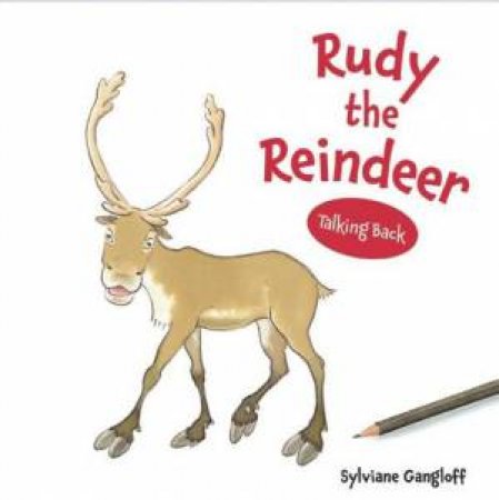 Rudy The Reindeer: Talking Back Series by Sylviane Gangloff