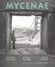 Mycenae From Myth To History