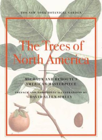 The Trees Of North America by David Allen Sibley, Gregory Long & Marta McDowell ,