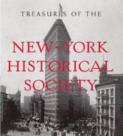 Treasures Of The New York Historical Society by Louise Mirrer