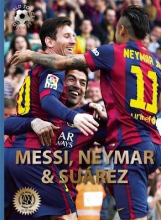 Messi, Neymar, And Suarez: The Barcelona Trio by Illugi Jokulsson