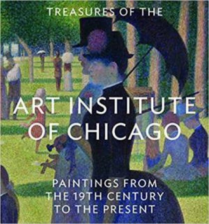 Treasures Of The Art Institute Of Chicago: Paintings From The 19th Century To The Present by Various