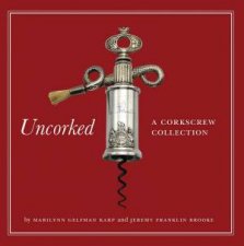 Uncorked A Corkscrew Collection