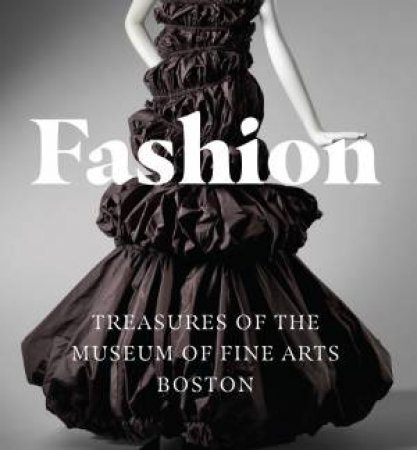 Fashion: Treasures Of The Museum Of Fine Arts, Boston by Allison Taylor