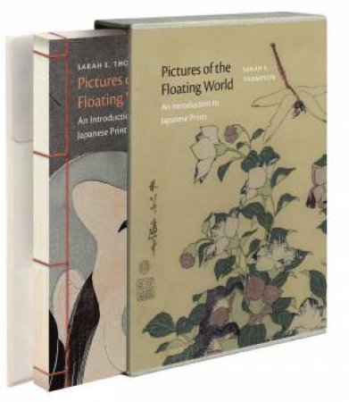 Pictures Of The Floating World: An Introduction To Japanese Prints by Sarah E. Thompson