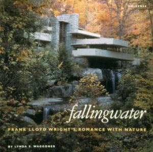 Fallingwater: F.L.Wright's Romance With Nature by Lynda S Waggoner