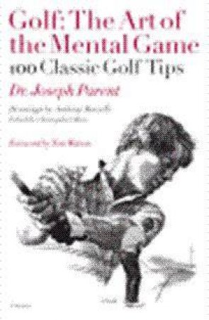 Golf: The Art of the Mental Game by Joseph Parent