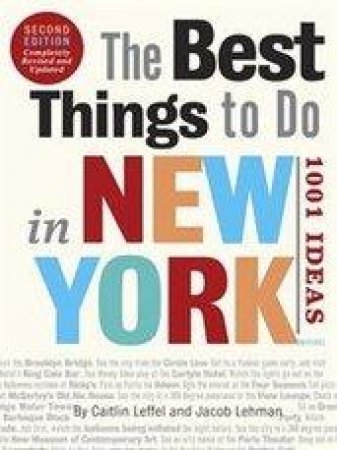 Best Things to Do in New York, The: 1001 Ideas, 2n by C Leffel & J Lehman