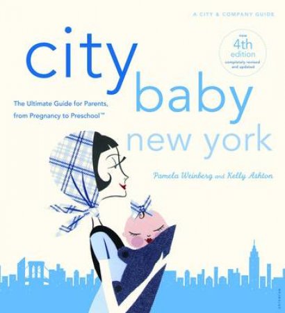 City Baby New York, 4th Edition by Pamela Weinberg & Kelly Asthon