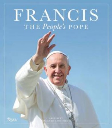 Francis: The People's Pope by Vincenzo Sansonetti