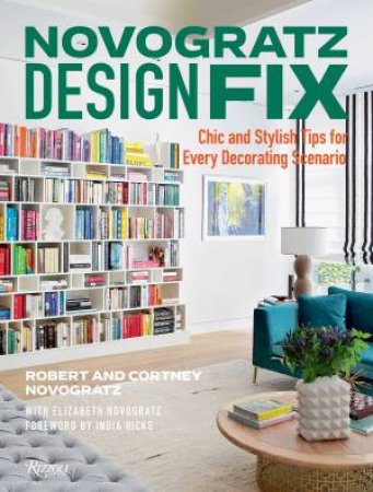 Novogratz Design Fix by Cortney Novogratz & Robert Novogratz & Elizabeth Novogratz & India Hicks