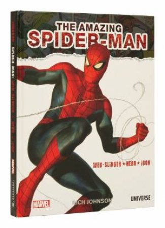 The Amazing Spider-Man: Web-Slinger, Hero, Icon by Rich Johnson