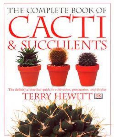 The Complete Book Of Cacti And Succulents by Various