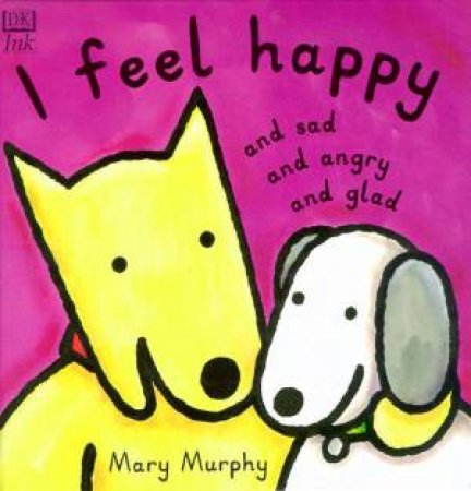 I Feel Happy Story Book by Mary Murphy