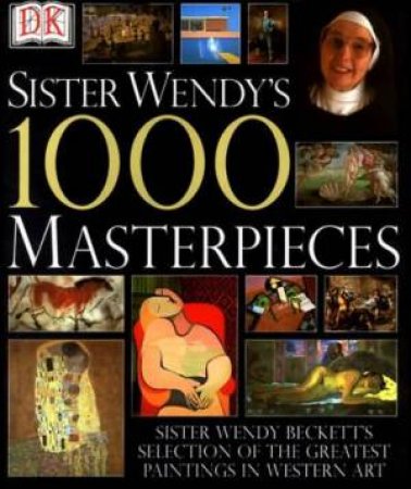 Sister Wendy's 1,000 Masterpieces by Sister Wendy Beckett