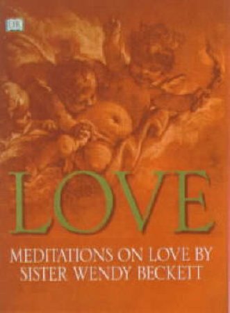 Sister Wendy's Meditations Of Love by Wendy Beckett