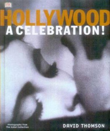 Hollywood: A Celebration!: The Kobal Photo Collection - Book & CD-ROM by David Thomson