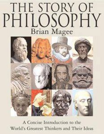 The Story Of Philosophy by Brian Magee