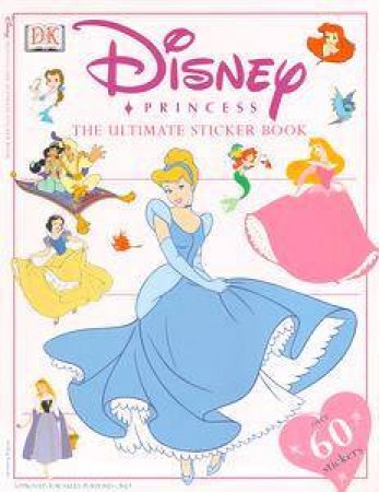 Disney Princess: The Ultimate Sticker Book by Various