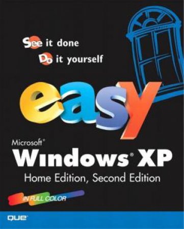 Easy Microsoft Windows XP Home Edition - 2 Ed by Shelley O'Hara & Kate Shoup Welsh