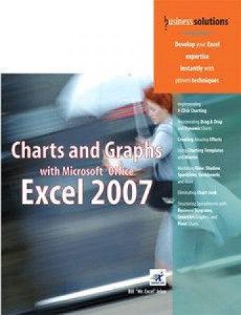 Charts And Graphs With Microsoft Office Excel 2007 by Bill Jelen