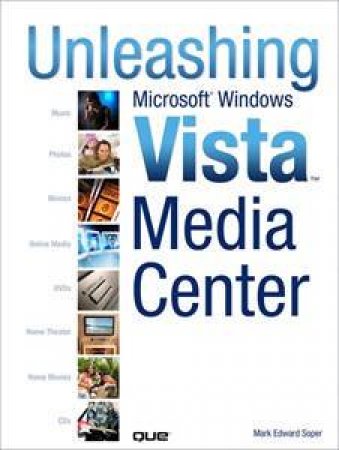 Unleashing Microsoft Windows Vista Media Center by Mark Edward Soper