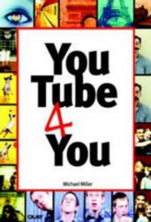 YouTube 4 You by Michael Miller