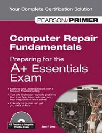 Computer Repair Fundamentals: Preparing For The A+ Essentials Exam by Juan F. Sosa