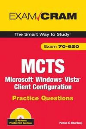 MCTS 70-620 Practice Questions: Microsoft Windows Vista Client, Configuring Practice Questions Exam Cram by Pawan K. Bhardwaj