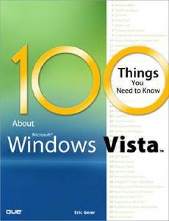 100 Things You Need to Know about Microsoft Windows Vista by Eric Geier