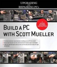 Upgrading and Repairing PCs Building Your Own PC Video