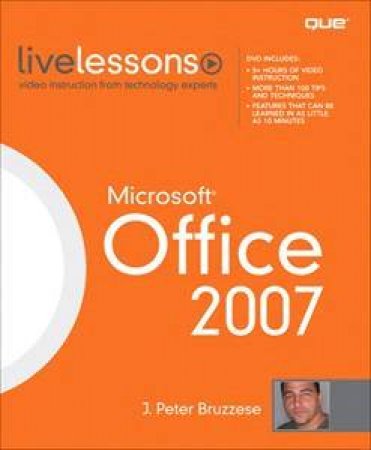 Microsoft Office 2007 (Video Live Lessons) by J. Peter Bruzzese