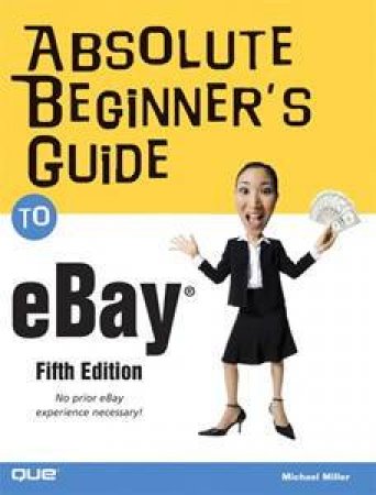 Absolute Beginner's Guide To eBay by Michael Miller