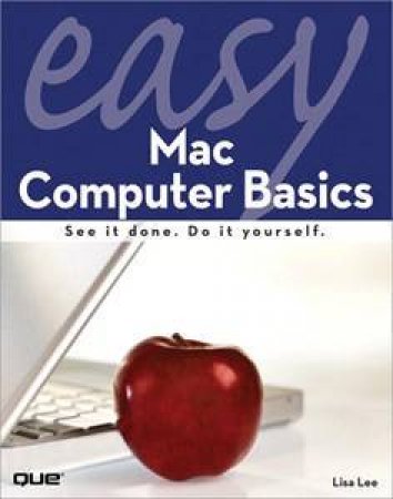 Easy Mac Computer Basics by Lisa Lee