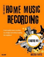 Complete Home Music Recording Starter Kit Create quality home recording on a budget and without waking the neighbours