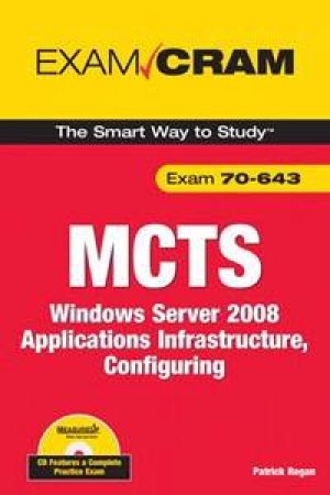 MCTS 70-643 Exam Cram: Windows Server 2008 Applications Infrastructure, Configuring by Patrick Regan